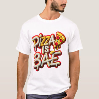Pizza is Bae T-Shirt