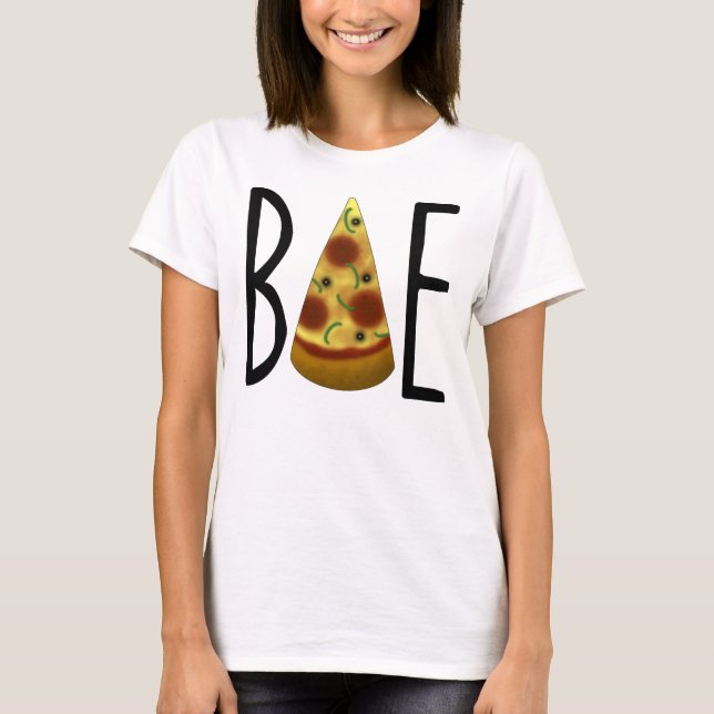 Pizza is Bae T-shirt (with veggies) (Front)