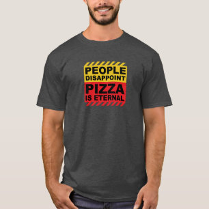 PIZZA IS FOREVER T-Shirt