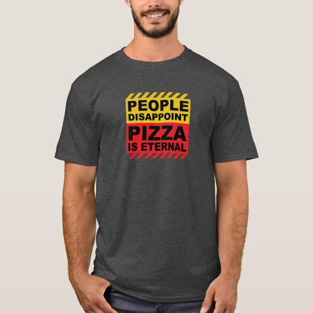 PIZZA IS FOREVER T-Shirt (Front)