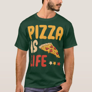 Pizza Is Life Fast Food Lover Funny Pizza Lover Fo T-Shirt