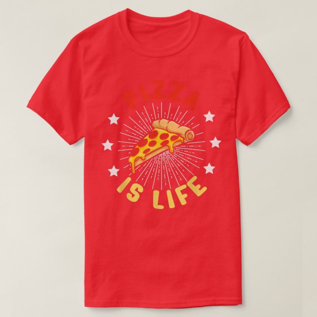 Pizza Is Life Fast Food Lover Funny Pizza Lover Fo T-Shirt (Design Front)
