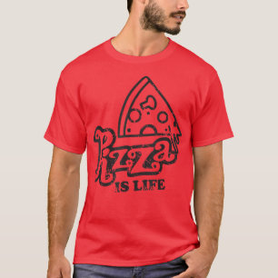 Pizza is life I love pizza food lover for men wome T-Shirt