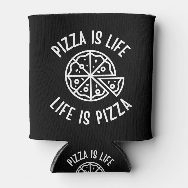 Pizza Is Life Life Is Pizza Funny Can Cooler (Front)