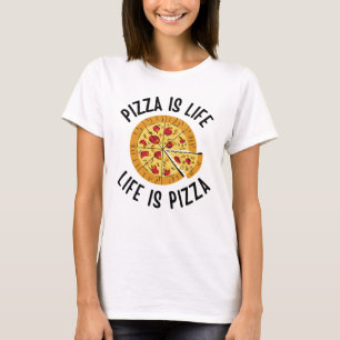 Pizza Is Life Life Is Pizza Funny T-Shirt