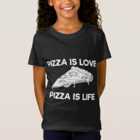 Pizza is Love. Pizza is Life - Funny Food Quote