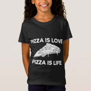 Pizza is Love. Pizza is Life - Funny Food Quote T-Shirt