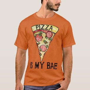 Pizza is my Bae for Valentines Day pizza lovers T-Shirt