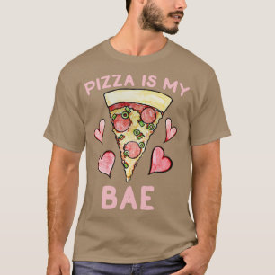 Pizza is my bae T-Shirt
