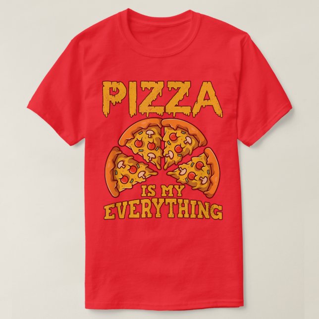 Pizza Is My Everything 17583402 T-Shirt (Design Front)