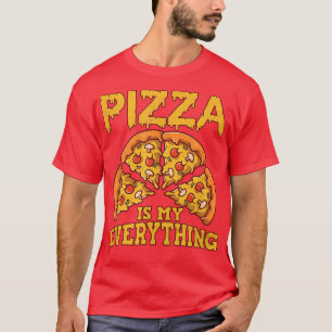 Pizza Is My Everything 17583402 T-Shirt