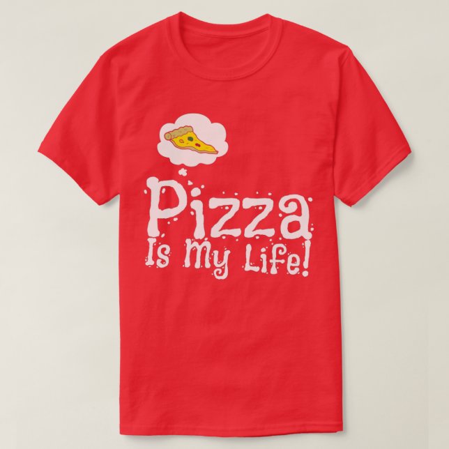 Pizza is my life funny 1  T-Shirt (Design Front)