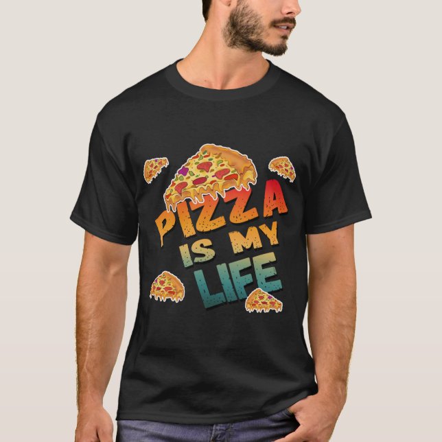 PIZZA IS MY LIFE T-Shirt (Front)