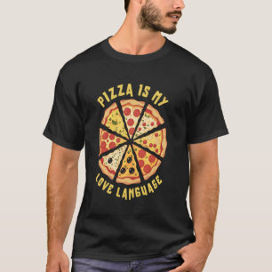 Pizza Is My Love Language Food Lover Design Funny  T-Shirt