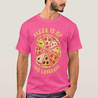 Pizza Is My Love Language Food Lover Design Funny  T-Shirt
