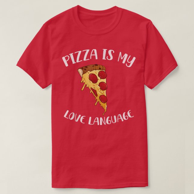 Pizza Is My Love Language  Funny Food Lovers Gift9 T-Shirt (Design Front)