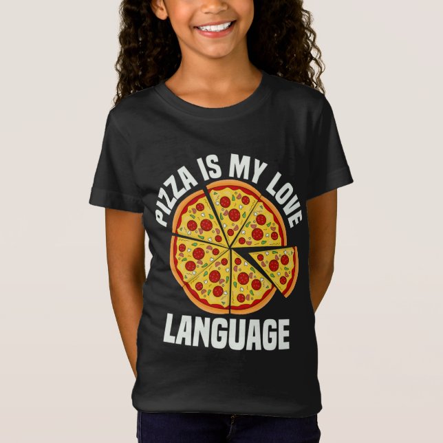 Pizza Is My Love Language Funny Pizza Lover Foodie T-Shirt (Front)