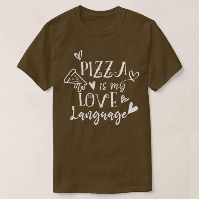 Pizza is my love language  Funny Pizza Men Women  T-Shirt (Design Front)