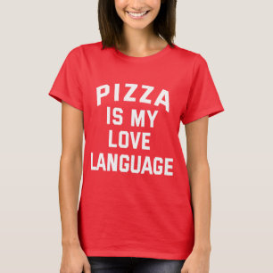 Pizza is My Love Language - Funny Pizza T-Shirt