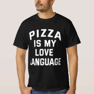 Pizza is My Love Language - Funny Pizza T-Shirt
