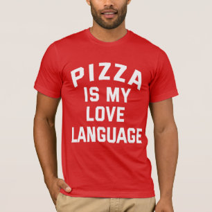 Pizza is My Love Language - Funny Pizza  T-Shirt