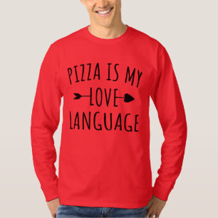 Pizza is My Love Language - Pizza Lovers T-Shirt