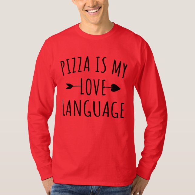 Pizza is My Love Language - Pizza Lovers T-Shirt (Front)