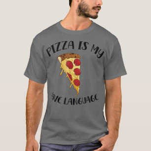 Pizza Is My Love Language Shirt Funny Food Lovers
