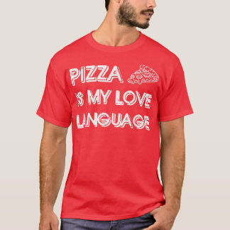 Pizza Is My Love Language Shirt Funny Food Lovers 