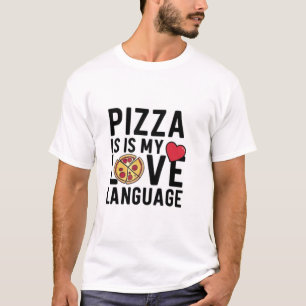Pizza is My Love Language T-Shirt