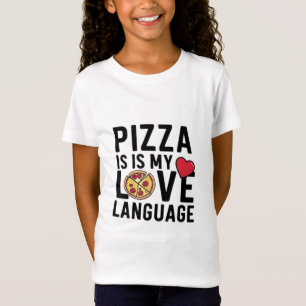 Pizza is My Love Language T-Shirt