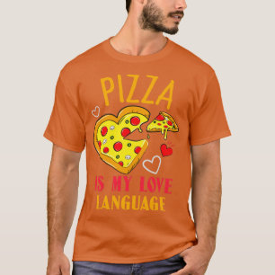 Pizza Is My Love Language T-Shirt