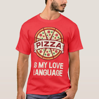 Pizza Is My Love Language T-shirt