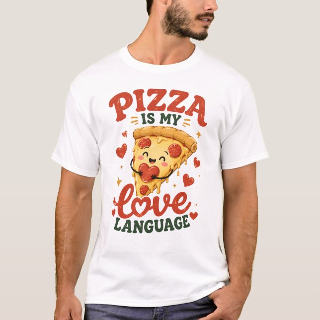 Pizza is my love language T-Shirt (Front)