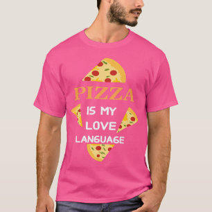 Pizza is my love language T-Shirt