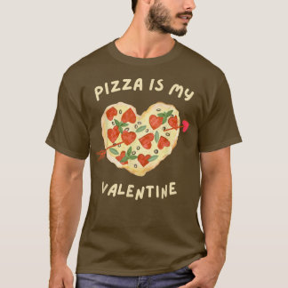 Pizza Is My Valentine3803 T-Shirt
