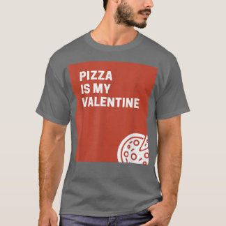 Pizza Is My Valentine935  T-Shirt