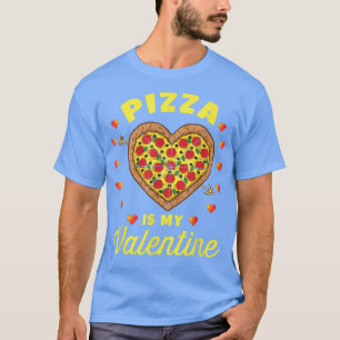 Pizza Is My Valentine937 T-Shirt