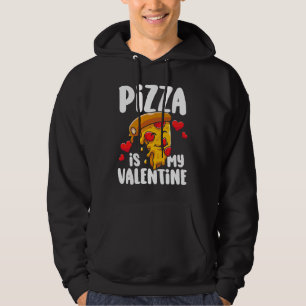Pizza is my Valentine 1 Hoodie