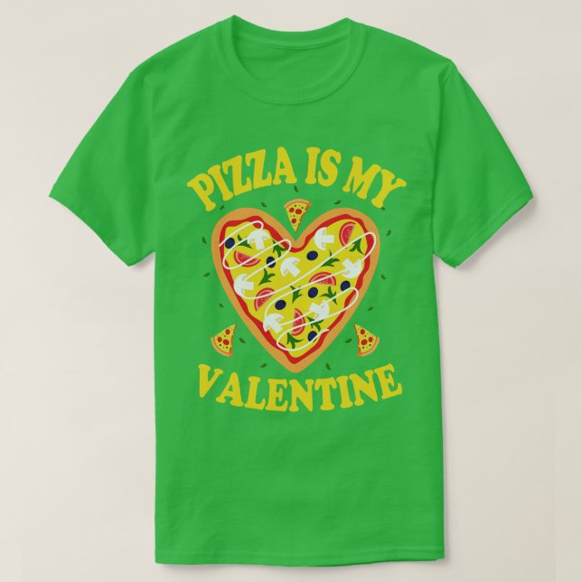 Pizza Is My Valentine 3 T-Shirt (Design Front)
