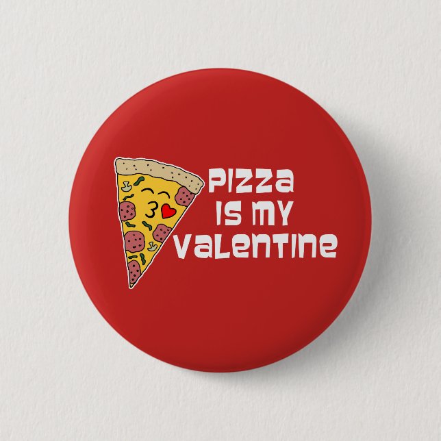 Pizza Is My Valentine 6 Cm Round Badge (Front)
