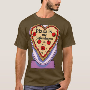 Pizza Is My Valentine Cute Heart Shaped Food Lover T-Shirt