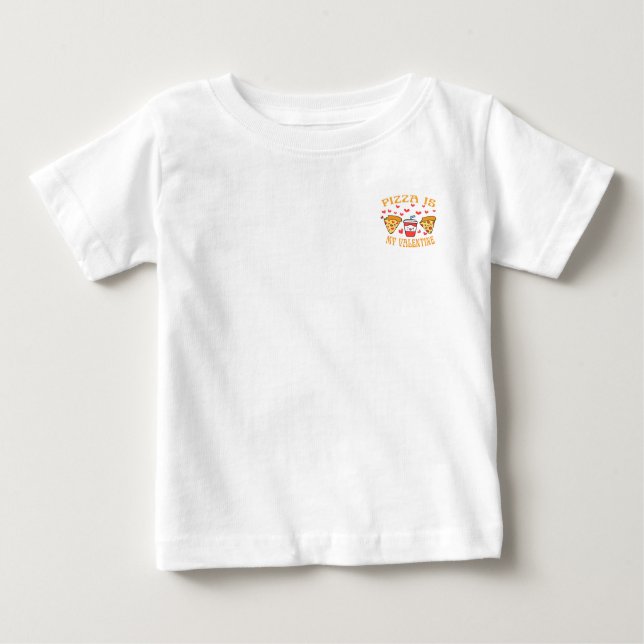 Pizza Is My Valentine Cute Valentines Day  Baby T-Shirt (Front)