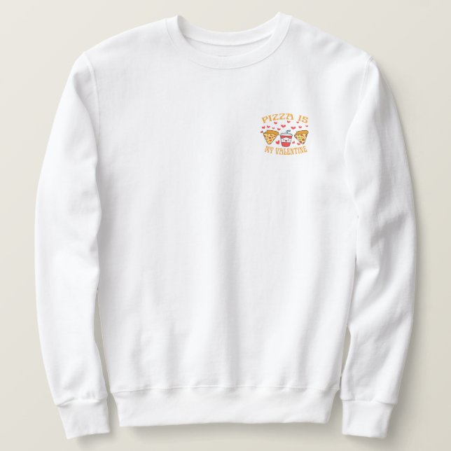Pizza Is My Valentine Cute Valentines Day  Sweatshirt (Design Front)
