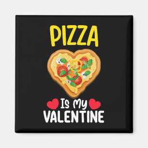 Pizza Is My Valentine Day Funny Food Lovers Magnet