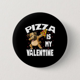 Pizza Is My Valentine Fun Dabbing Pug Valentines D 6 Cm Round Badge