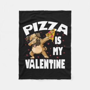 Pizza Is My Valentine Fun Dabbing Pug Valentines D Fleece Blanket