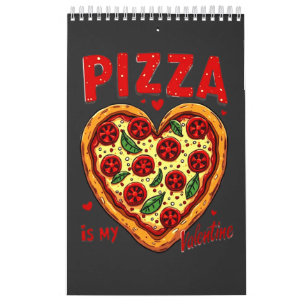 Pizza is My Valentine :Fun Pizza Graphic for Pizza Calendar