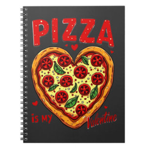 Pizza is My Valentine :Fun Pizza Graphic for Pizza Notebook