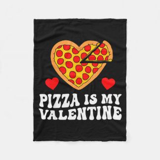 Pizza Is My Valentine Funny Boys Valentines Day To Fleece Blanket